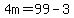 4m=99-3