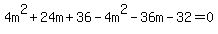 4m%5E2%2B24m%2B36-4m%5E2-36m-32=0