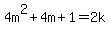 4m%5E2%2B4m%2B1=2k