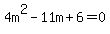 4m%5E2-11m%2B6=0