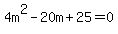 4m%5E2-20m%2B25=0