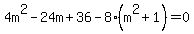 4m%5E2-24m%2B36-8%28m%5E2%2B1%29=0