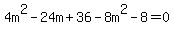 4m%5E2-24m%2B36-8m%5E2-8=0