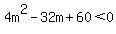 4m%5E2-32m%2B60%3C0