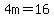 4m++=+16+