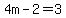 4m-2=3
