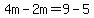 4m-2m=9-5