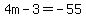 4m-3=-55