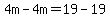 4m-4m=19-19