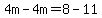 4m-4m=8-11