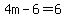 4m-6=6