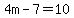 4m-7=10