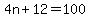 4n%2B+12=100