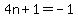 4n%2B1=-1