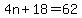 4n%2B18=62