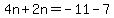 4n%2B2n=-11-7