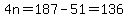 4n=187-51=136