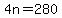 4n=280