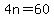 4n=60