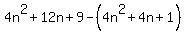 4n%5E2%2B12n%2B9-%284n%5E2%2B4n%2B1%29