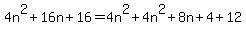 4n%5E2%2B16n%2B16=4n%5E2%2B4n%5E2%2B8n%2B4%2B12