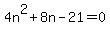4n%5E2%2B8n-21+=+0
