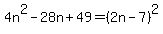 4n%5E2-28n%2B49=%282n-7%29%5E2