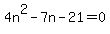 4n%5E2-7n-21=0