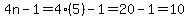 4n-1=4%285%29-1=20-1=10+