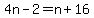 4n-2=n%2B16