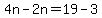 4n-2n=19-3