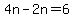 4n-2n=6