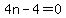 4n-4=0