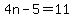 4n-5=11