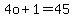 4o%2B1=45