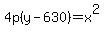 4p%28y-630%29=x%5E2