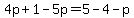 4p%2B1-5p=5-4-p
