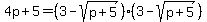 4p%2B5=%283-sqrt%28p%2B5%29%29%283-sqrt%28p%2B5%29%29