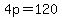 4p=120