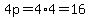 4p=4%2A4=16