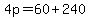 4p=60%2B240