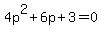 4p%5E2+%2B+6p+%2B+3+=+0