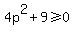 4p%5E2+%2B+9+%3E=+0