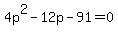 4p%5E2-12p-91=0