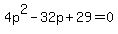 4p%5E2-32p%2B29=0