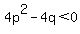 4p%5E2-4q%3C0
