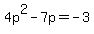 4p%5E2-7p=-3