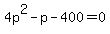 4p%5E2-p-400=0