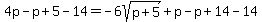 4p-p%2B5-14=-6sqrt%28p%2B5%29%2Bp-p%2B14-14