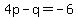 4p-q=-6